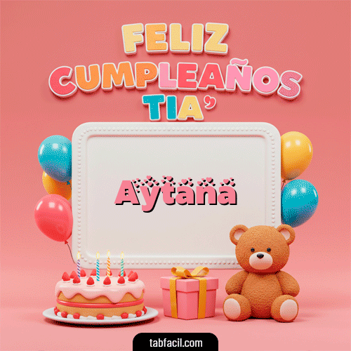 GIF Animado de Feliz Cumpleaños para Aytana - 🥳 Feliz Cumpleaños Tía