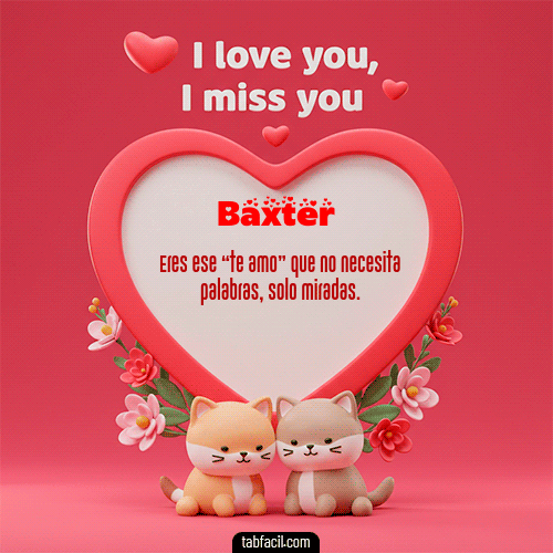 GIF de Baxter - Te quiero, Te  amo, Te extraño