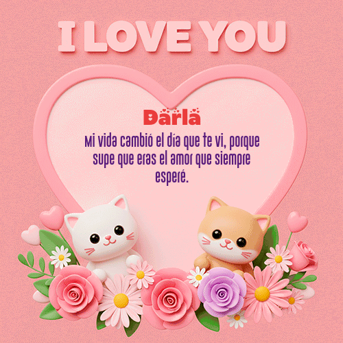 GIF Animado de Feliz Dia Amor para Darla - Te Amo!!!