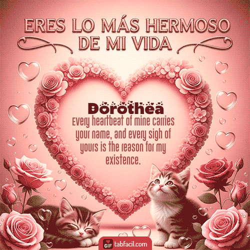 GIF Animado de Feliz Dia Amor para Dorothea - Tú eres lo más hermoso de mi vida