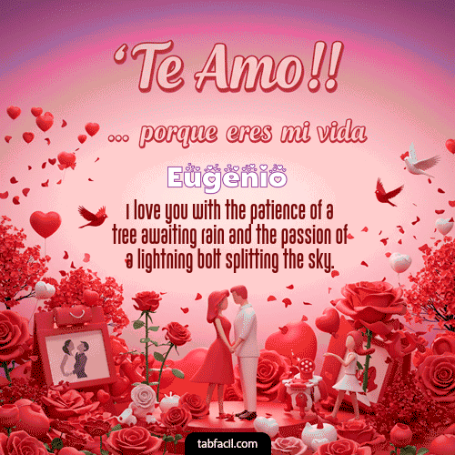 GIF Animado de Feliz Dia Amor para Eugenio - Te amo, porque eres mi vida