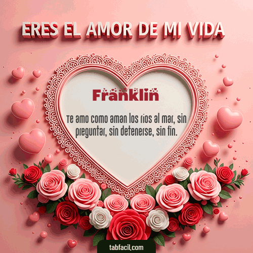 GIF Animado de Feliz Dia Amor para Franklin - Tú eres el amor de mi vida