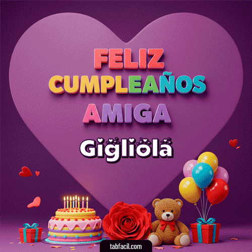 GIF Animado de Feliz Cumpleaños para Gigliola - 🎁 Feliz Cumpleaños Amiga