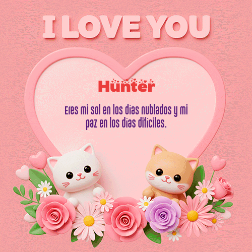 GIF Animado de Feliz Dia Amor para Hunter - Te Amo!!!