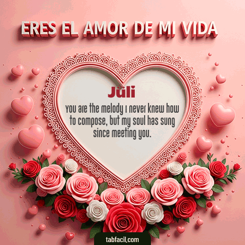 GIF Animado de Feliz Dia Amor para Juli - Tú eres el amor de mi vida
