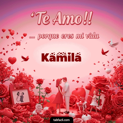 GIF Animado de Feliz Dia Amor para Kamila - Te amo, porque eres mi vida