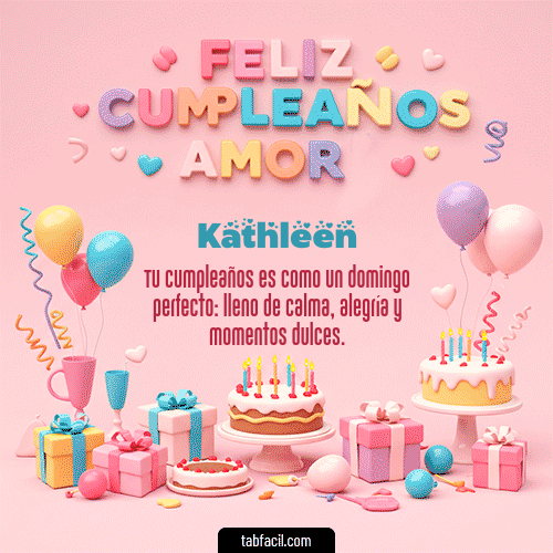 GIF Animado de Feliz Cumpleaños para Kathleen - 💞 Feliz Cumpleaños Amor