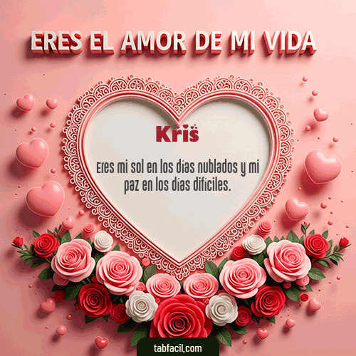 GIF Animado de Feliz Dia Amor para Kris - Tú eres el amor de mi vida