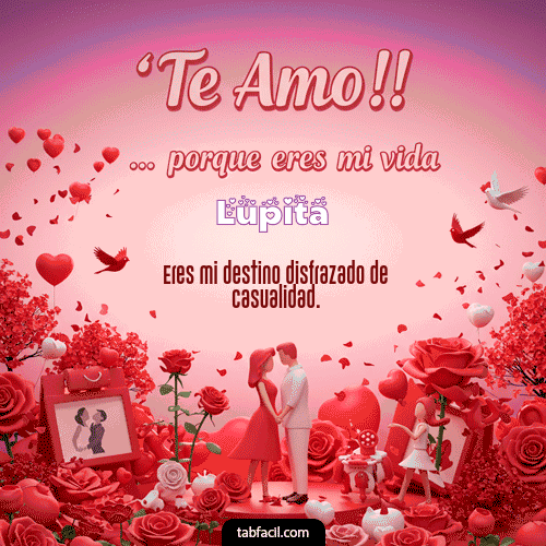 GIF de Lupita - Te amo, porque eres mi vida