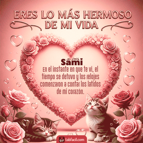 GIF Animado de Feliz Dia Amor para Sami - Tú eres lo más hermoso de mi vida