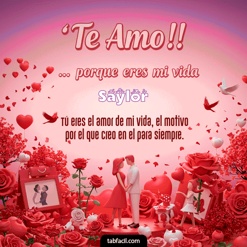 GIF de Saylor - Te amo, porque eres mi vida