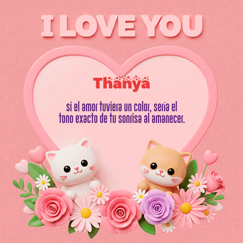 GIF Animado de Feliz Dia Amor para Thanya - Te Amo!!!