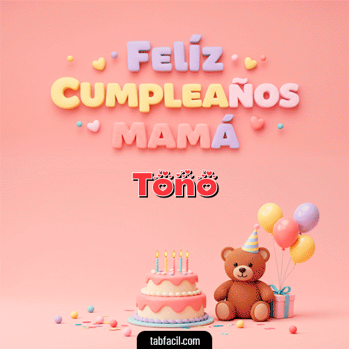 GIF Animado de Feliz Cumpleaños para Tono - 🤗 Feliz Cumpleaños Mamá