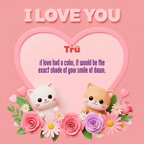 GIF Animado de Feliz Dia Amor para Tru - Te Amo!!!