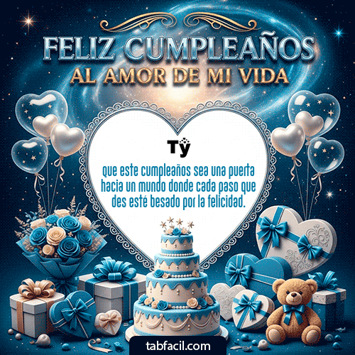 GIF Animado de Feliz Cumpleaños para Ty - Feliz Cumpleaños al amor de mi vida