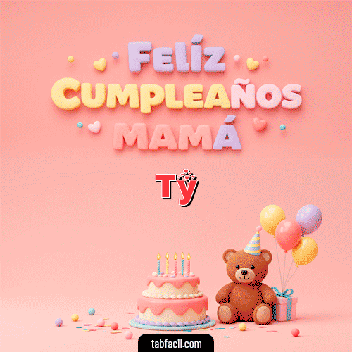 GIF Animado de Feliz Cumpleaños para Ty - 🤗 Feliz Cumpleaños Mamá